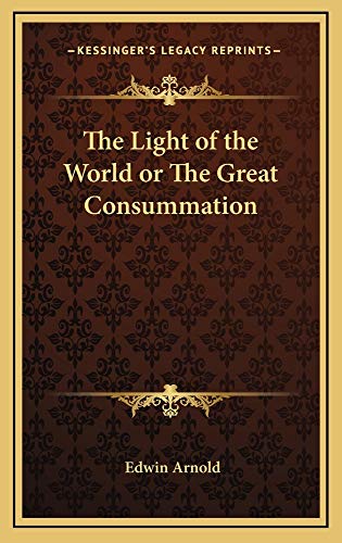 The Light of the World or The Great Consummation (9781163221167) by Arnold, Edwin