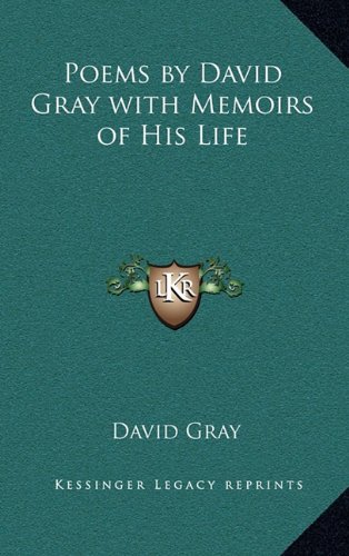 Poems by David Gray with Memoirs of His Life (9781163221341) by Gray, David
