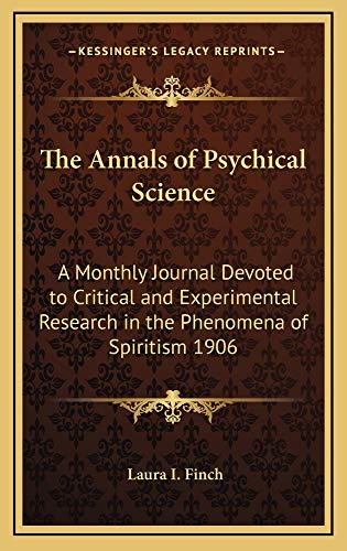 9781163223727: The Annals of Psychical Science: A Monthly Journal Devoted to Critical and Experimental Research in the Phenomena of Spiritism 1906