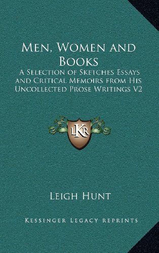 Men, Women and Books: A Selection of Sketches Essays and Critical Memoirs from His Uncollected Prose Writings V2 (9781163224458) by Hunt, Leigh