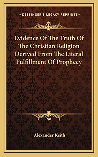 9781163224601: Evidence Of The Truth Of The Christian Religion Derived From The Literal Fulfillment Of Prophecy