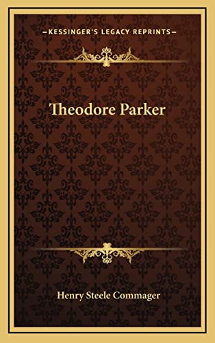 Theodore Parker (9781163225042) by Commager, Professor Of History Henry Steele