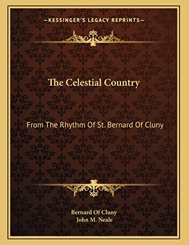 9781163225943: The Celestial Country: From The Rhythm Of St. Bernard Of Cluny