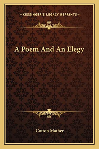 A Poem And An Elegy (9781163226582) by Mather, Cotton