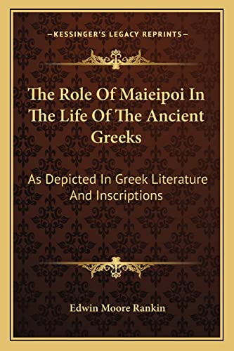 9781163227848: The Role of Maieipoi in the Life of the Ancient Greeks: As Depicted in Greek Literature and Inscriptions