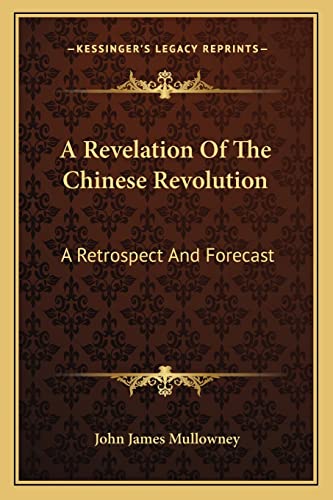 Stock image for A Revelation of the Chinese Revolution: A Retrospect and Forecast for sale by THE SAINT BOOKSTORE