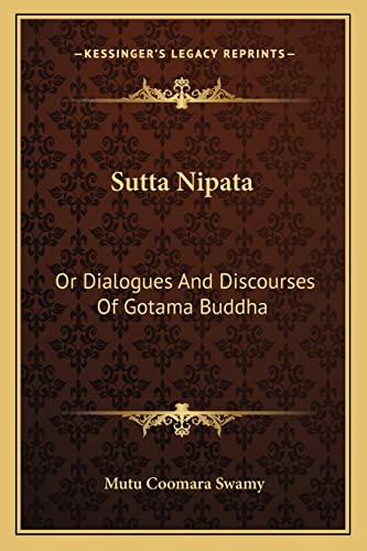 Beispielbild fr Sutta Nipata: Or Dialogues And Discourses Of Gotama Buddha zum Verkauf von ALLBOOKS1