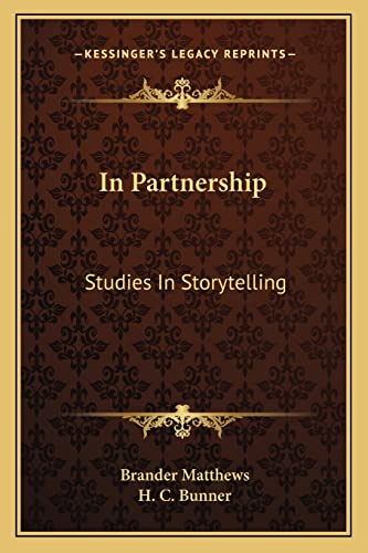 In Partnership: Studies In Storytelling (9781163232675) by Matthews, Brander; Bunner, H C