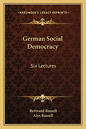 German Social Democracy: Six Lectures (9781163232873) by Russell Earl, Bertrand; Russell, Alys