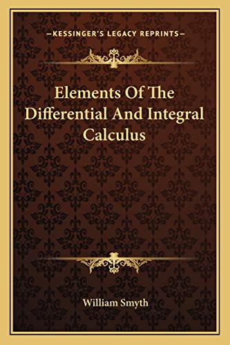 9781163234303: Elements Of The Differential And Integral Calculus