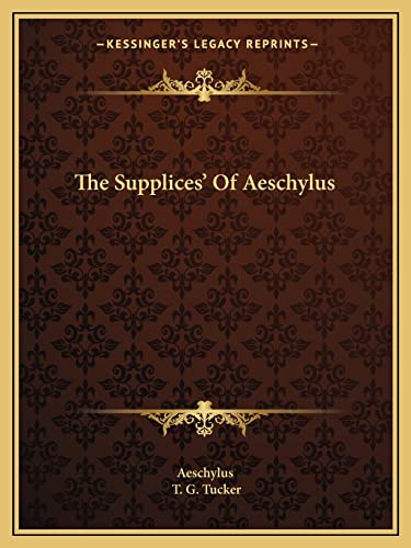 The Supplices' Of Aeschylus (9781163235928) by Aeschylus