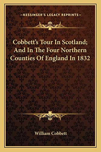 Beispielbild fr Cobbett's Tour in Scotland; And in the Four Northern Counties of England in 1832 zum Verkauf von THE SAINT BOOKSTORE