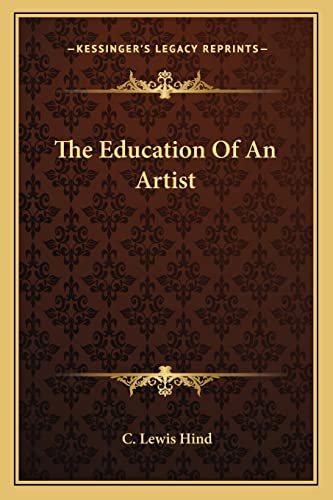 The Education Of An Artist (9781163236017) by Hind, C Lewis