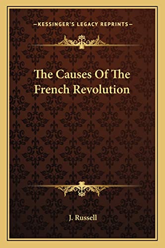 The Causes Of The French Revolution (9781163236345) by Russell, J