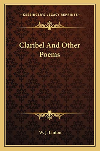 Claribel And Other Poems (9781163236451) by Linton, W J