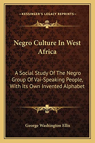 9781163236734: Negro Culture In West Africa: A Social Study Of The Negro Group Of Vai-Speaking People, With Its Own Invented Alphabet