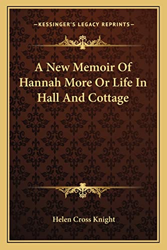 A New Memoir Of Hannah More Or Life In Hall And Cottage (9781163237076) by Knight, Helen Cross