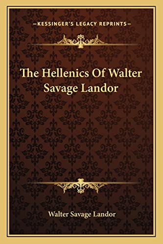 The Hellenics Of Walter Savage Landor (9781163237342) by Landor, Walter Savage