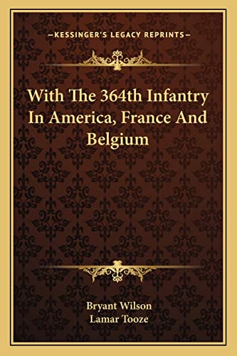 Stock image for With The 364th Infantry In America, France And Belgium for sale by California Books