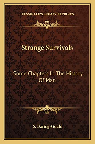 Strange Survivals: Some Chapters In The History Of Man (9781163237687) by Baring-Gould, S