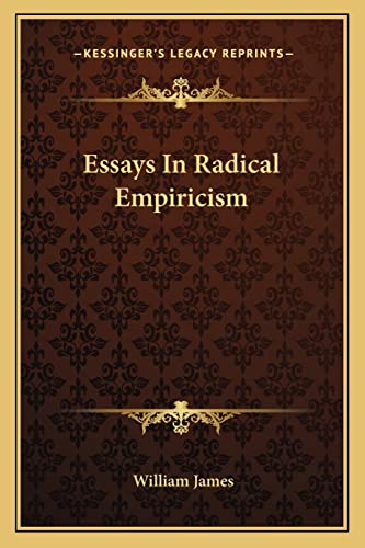 Essays In Radical Empiricism (9781163238332) by James, Dr William