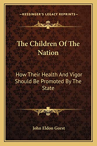 Stock image for The Children Of The Nation: How Their Health And Vigor Should Be Promoted By The State for sale by ALLBOOKS1