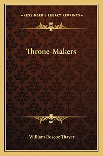 Throne-Makers (9781163241196) by Thayer, William Roscoe