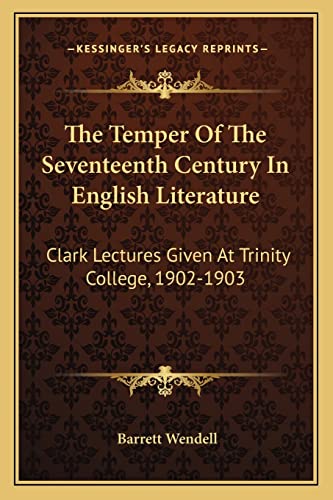 Stock-Bild f�r The Temper Of The Seventeenth Century In English Literature: Clark Lectures Given At Trinity College, 1902-1903