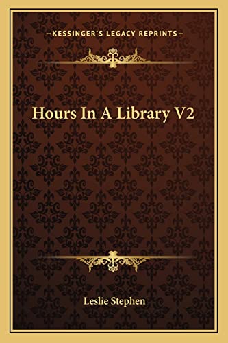 Hours In A Library V2 (9781163244173) by Stephen Sir, Sir Leslie