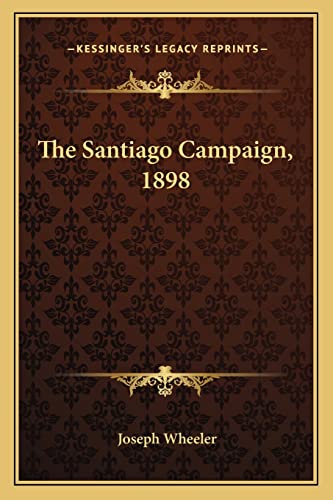 9781163244692: The Santiago Campaign, 1898