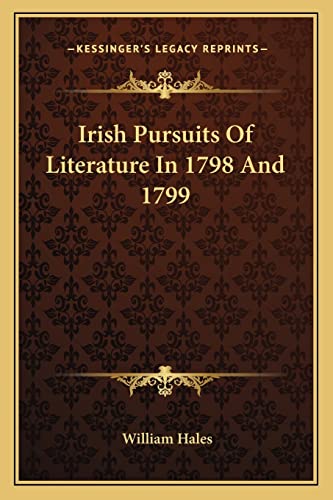 9781163245071: Irish Pursuits Of Literature In 1798 And 1799