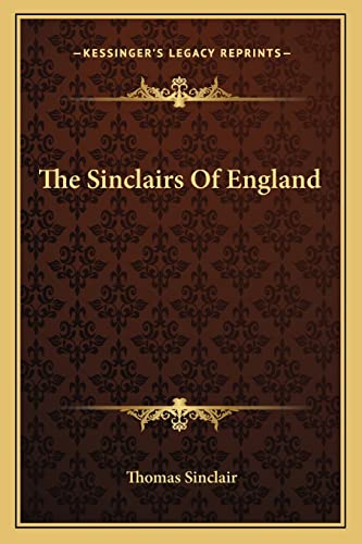 The Sinclairs Of England (9781163246375) by Sinclair, Thomas