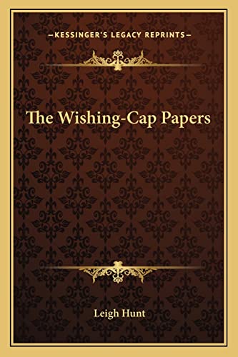 The Wishing-Cap Papers (9781163248089) by Hunt, Leigh