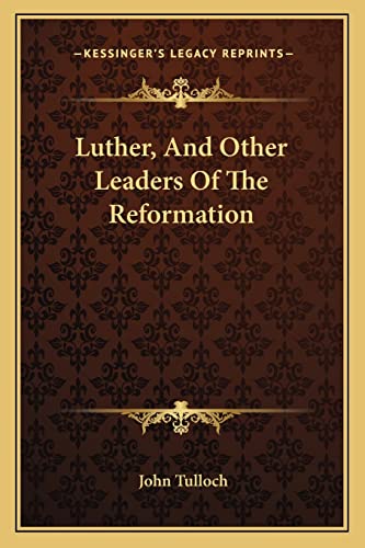 9781163248195: Luther, And Other Leaders Of The Reformation