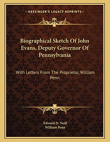 9781163253106: Biographical Sketch Of John Evans, Deputy Governor Of Pennsylvania: With Letters From The Proprietor, William Penn