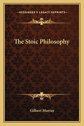 The Stoic Philosophy (9781163255001) by Murray, Gilbert