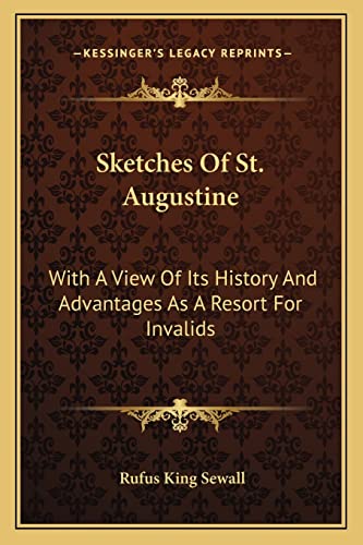 9781163255186: Sketches Of St. Augustine: With A View Of Its History And Advantages As A Resort For Invalids