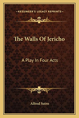 The Walls Of Jericho: A Play In Four Acts (9781163255933) by Sutro, Alfred