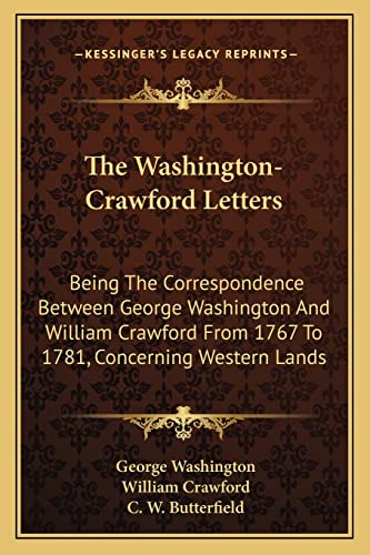 Stock image for The Washington-Crawford Letters: Being The Correspondence Between George Washington And William Crawford From 1767 To 1781, Concerning Western Lands for sale by ALLBOOKS1