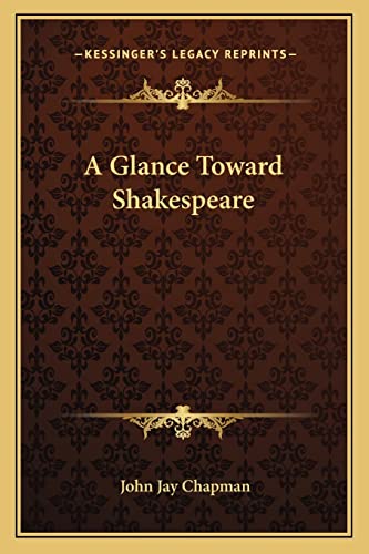 A Glance Toward Shakespeare (9781163257609) by Chapman, John Jay