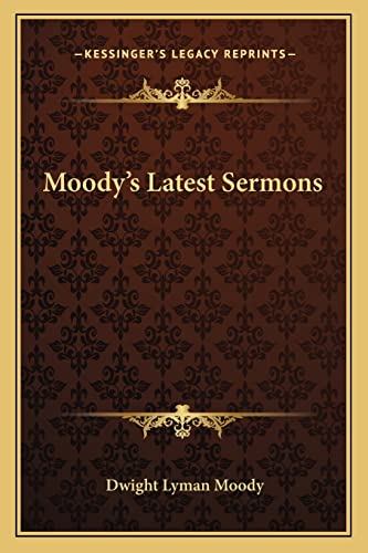 9781163257944: Moody's Latest Sermons
