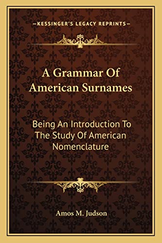 Imagen de archivo de A Grammar Of American Surnames: Being An Introduction To The Study Of American Nomenclature a la venta por THE SAINT BOOKSTORE