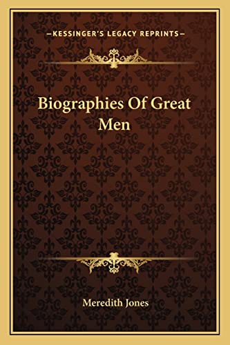 Biographies Of Great Men (9781163258408) by Jones, Meredith