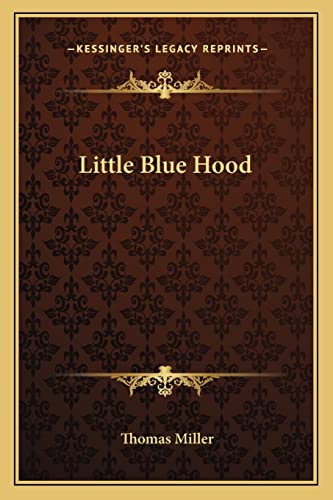 Little Blue Hood (9781163258842) by Miller, Thomas