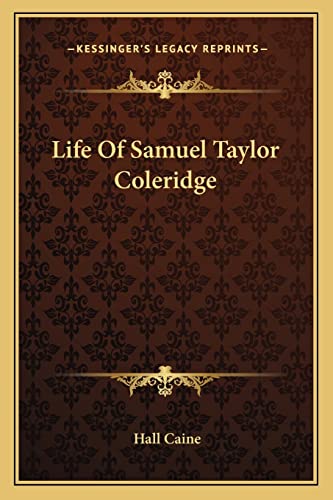 Life Of Samuel Taylor Coleridge (9781163262191) by Caine, Hall