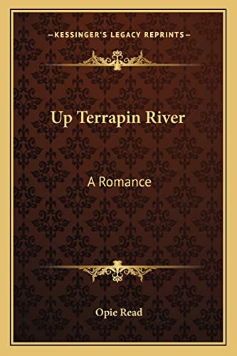Up Terrapin River: A Romance (9781163267257) by Read, Opie