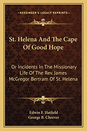 9781163267592: St. Helena And The Cape Of Good Hope: Or Incidents In The Missionary Life Of The Rev. James McGregor Bertram Of St. Helena