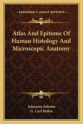 9781163268698: Atlas And Epitome Of Human Histology And Microscopic Anatomy
