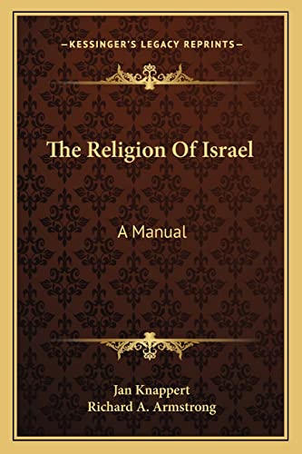 The Religion Of Israel: A Manual (9781163269084) by Knappert, Formerly Senior Fellow Jan