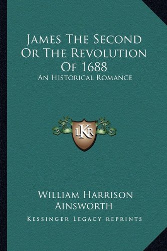 9781163270981: James the Second or the Revolution of 1688: An Historical Romance